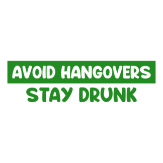 Avoid Hangovers Stay Drunk Decal (Green)
